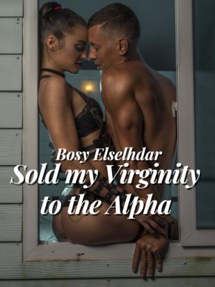 Sold My Virginity to The Alpha